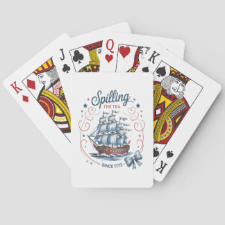 Spilling The Tea Since 1773 4Th Of July Patriotic  Playing Cards