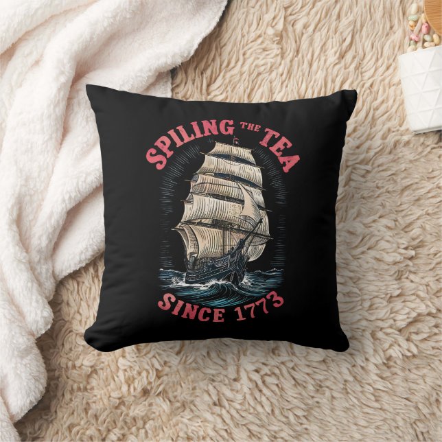 Spilling The Tea Since 1773 4th of July Throw Pillow (Blanket)