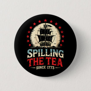 Spilling The Tea Since 1773 4th Of July US Vintage 2 Inch Round Button