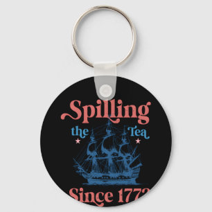 Spilling The Tea Since 1773 Cute Quote Keychain
