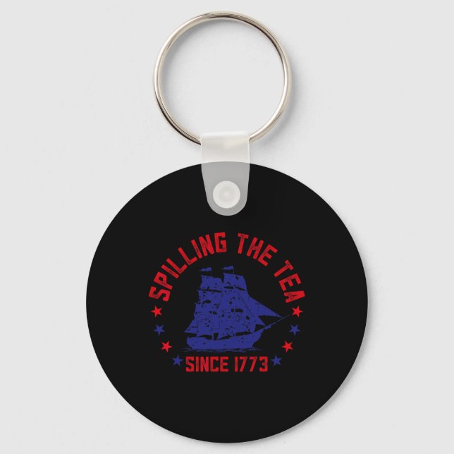Spilling The Tea Since 1773 Fourth Of July Funny 4 Keychain (Front)