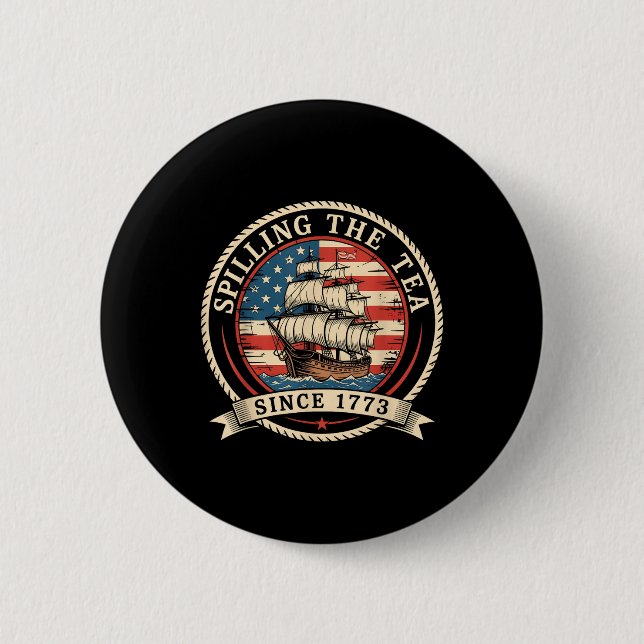 Spilling The Tea Since 1773 Funny 4th Of July Amer 2 Inch Round Button (Front)