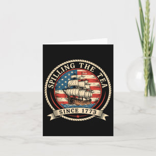 Spilling The Tea Since 1773 Funny 4th Of July Amer Card