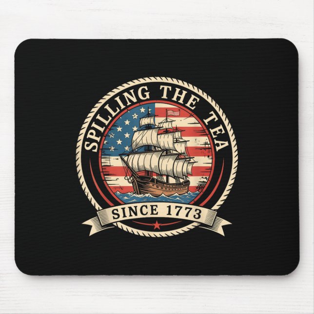 Spilling The Tea Since 1773 Funny 4th Of July Amer Mouse Pad (Front)