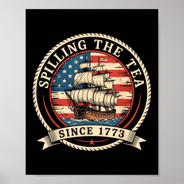 Spilling The Tea Since 1773 Funny 4th Of July Amer Poster (Front)