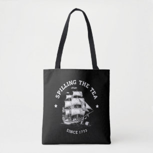 Spilling The Tea Since 1773 Funny 4th Of July  Tote Bag