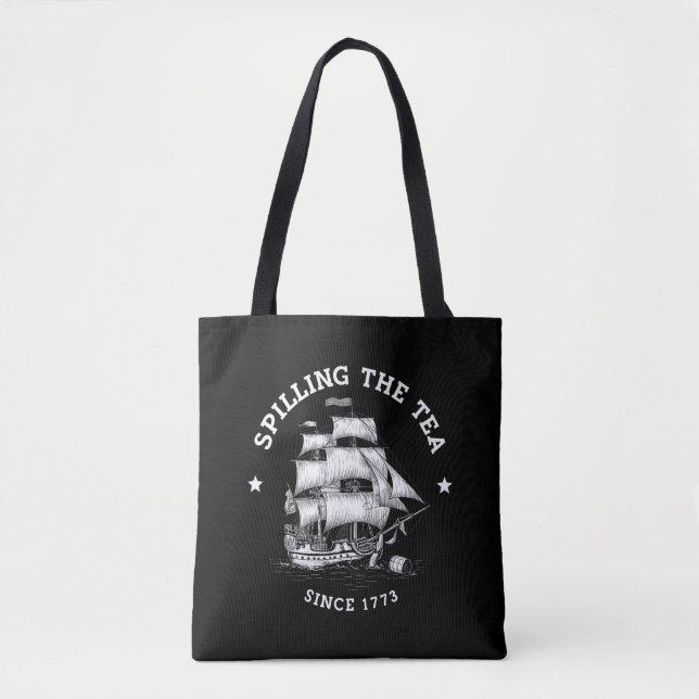 Spilling The Tea Since 1773 Funny 4th Of July  Tote Bag (Front)