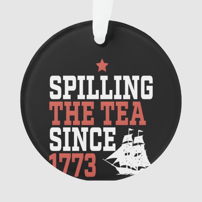 Spilling The Tea Since 1773 Funny Meme Ornament (Front)