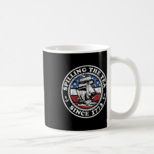 Spilling The Tea Since 1773 Funny Us History Teach Coffee Mug