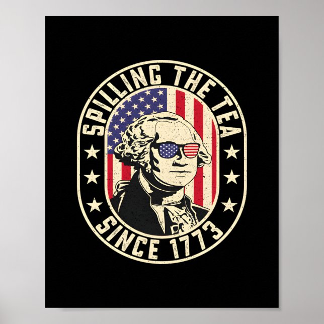 Spilling The Tea Since 1773 - George Washington Poster (Front)