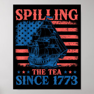 Spilling The Tea Since 1773 History Teacher 4th Of Poster