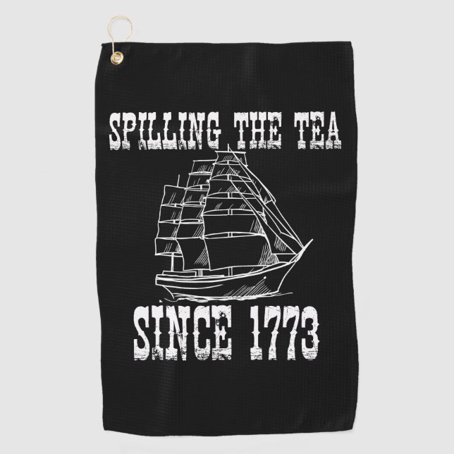 Spilling The Tea Since 1773 July History Teacher  Golf Towel (Front)