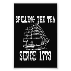 Spilling The Tea Since 1773 July History Teacher  Photo Print