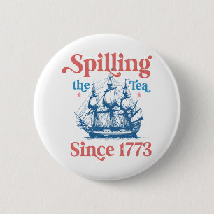 Spilling The Tea Since 1773, Patriotic, 4Th Of Jul 2 Inch Round Button