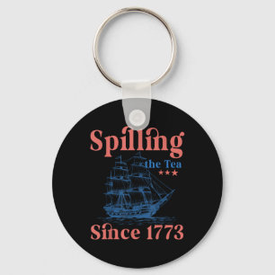 Spilling The Tea Since 1773 Patriotic 4th Of July Keychain