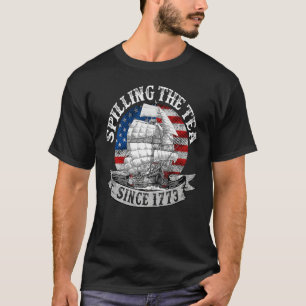Spilling The Tea Since 1773 Patriotic 4th Of July T-Shirt