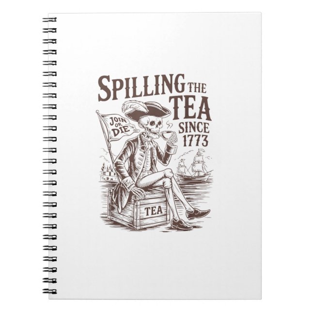Spilling The Tea Since 1773 Patriotic American 4Th Notebook (Front)