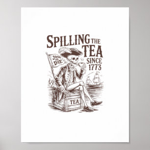 Spilling The Tea Since 1773 Patriotic American 4Th Poster