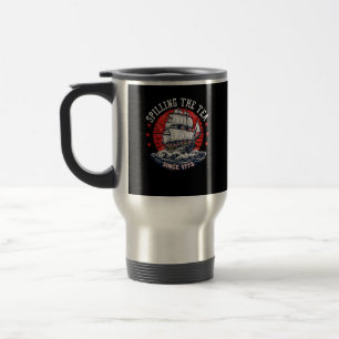 Spilling The Tea Since 1773 Patriotic American 4th Travel Mug