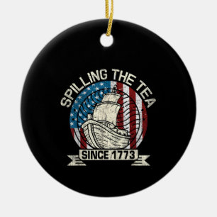 Spilling The Tea Since 1773 Patriotic Tea Party Ju Ceramic Ornament