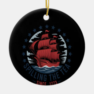 Spilling The Tea Since 1773 Red White Blue 4th Of  Ceramic Ornament