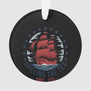Spilling The Tea Since 1773 Red White Blue 4th Of  Ornament