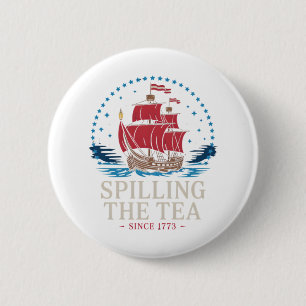 Spilling The Tea Since 1773 Red White Blue Funny 4 2 Inch Round Button