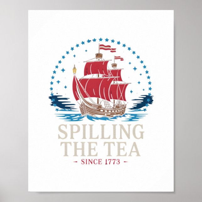 Spilling The Tea Since 1773 Red White Blue Funny 4 Poster (Front)
