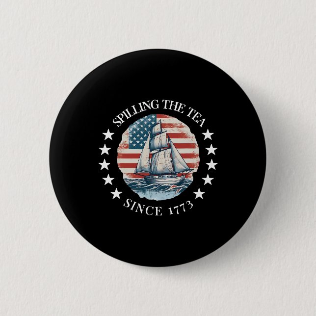 Spilling The Tea Since 1773 Tee Funny 4th Of July  2 Inch Round Button (Front)