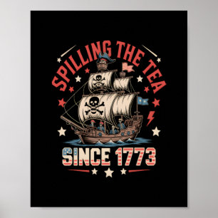 Spilling The Tea Since 1773 USA Patriotic Historic Poster