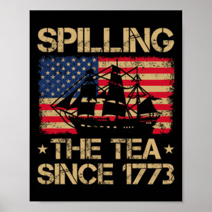 Spilling The Tea Since 1773 Vintage Us Flag 4th Of Poster