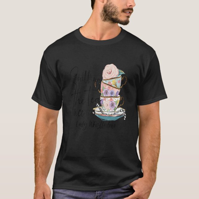 Spilling The Tea Since 1813 Lady Whistledown Lady  T-Shirt (Front)