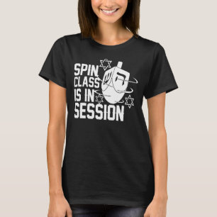 Spin Class Is In Session Dreidel Funny Hanukkah Je T-Shirt