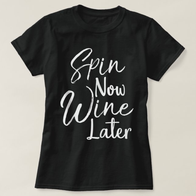 Spin Class Joke Spinning Instructor Gift Spin Now  T-Shirt (Design Front)