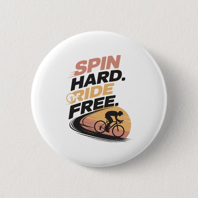 Spin Hard Ride Free Bicycling T-shirt 2 Inch Round Button (Front)