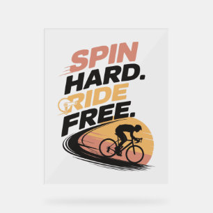 Spin Hard Ride Free Bicycling T-shirt Acrylic Sign