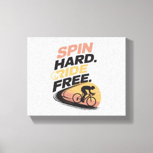 Spin Hard Ride Free Bicycling T-shirt Canvas Print