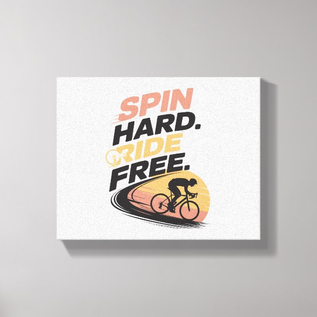 Spin Hard Ride Free Bicycling T-shirt Canvas Print (Front)