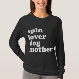 Spin Lover Dog Mother Funny Workout Gym Love Spinn T-Shirt