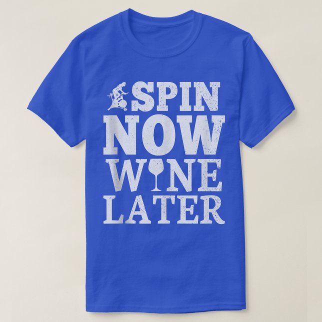 Spin Now Wine Later Funny Spin Class Spinning Gym  T-Shirt (Design Front)