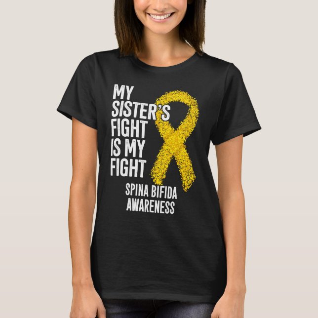 Spina Bifida My Sister's Fight Is My Fight Spina B T-Shirt (Front)