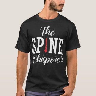 Spine Whisperer Chiropractor Funny Orthopedic day T-Shirt