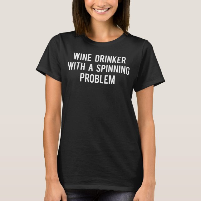 Spinning Class Saying Spin Workout Wine T-Shirt (Front)