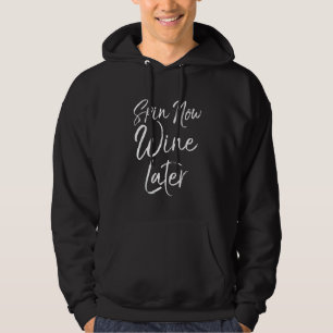 Spinning Workout Quote Cycling Class Spin Now Wine Hoodie