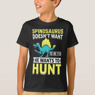 Spinosaurus Doesnt Want To Be Fed He Wants To Hunt T-Shirt