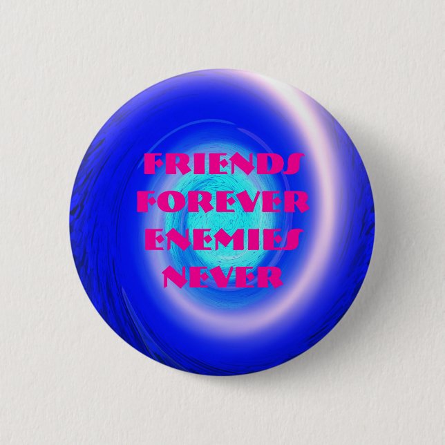 spiral, Friends Forever Enemies Never 2 Inch Round Button (Front)