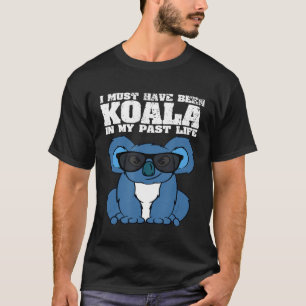 Spirit Animal - I Must Have Been Koala In My Past T-Shirt