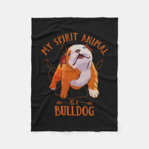 Spirit Animal Is An English Bulldog Fun Puppy Love Fleece Blanket