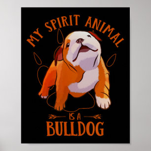 Spirit Animal Is An English Bulldog Fun Puppy Love Poster