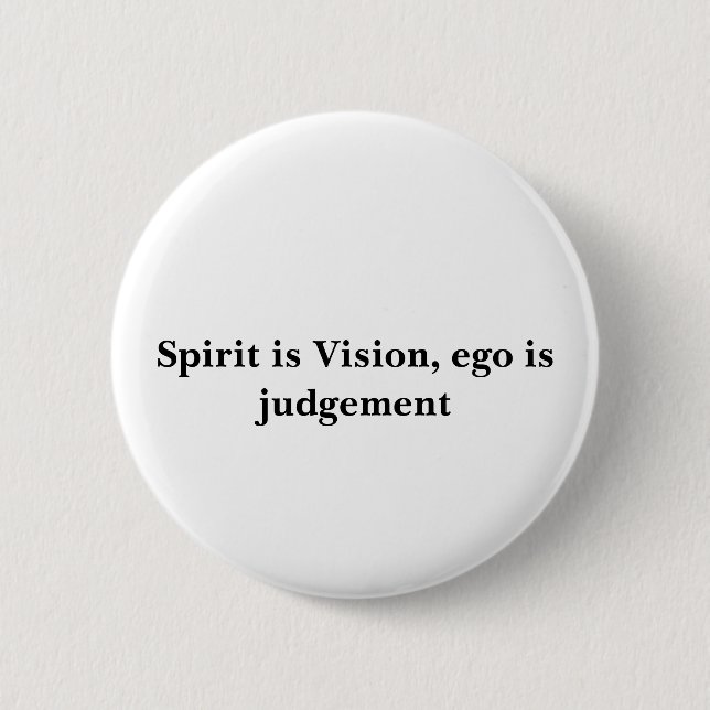 Spirit is Vision, ego is judgement 2 Inch Round Button (Front)